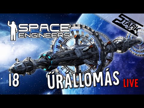 Space Engineers – 18.Rész (Űrállomás Építés) – Stark LIVE