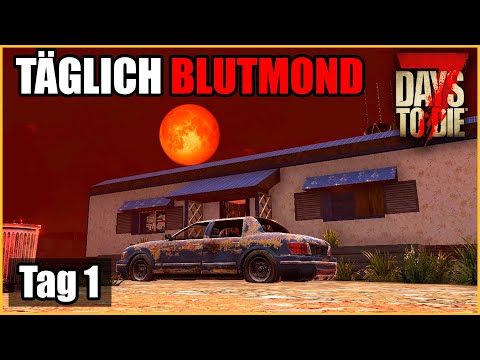 Täglich Blutmond #01 – Verschanzen im Container 🌕 7 Days To Die Deutsch Permadeath Insane