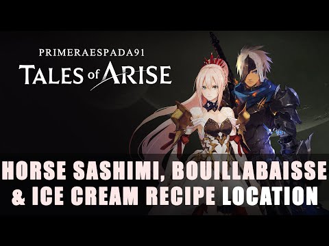 Tales of Arise: Horse Sashimi, Bouillabaisse, and Ice Cream Recipes