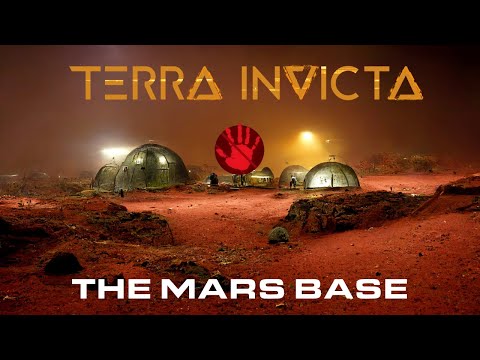 TERRA INVICTA – The Mars Base – HUMANITY FIRST
