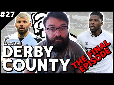 THE FINAL EPISODE | Episode #27 | Derby County | Football Manager 2022