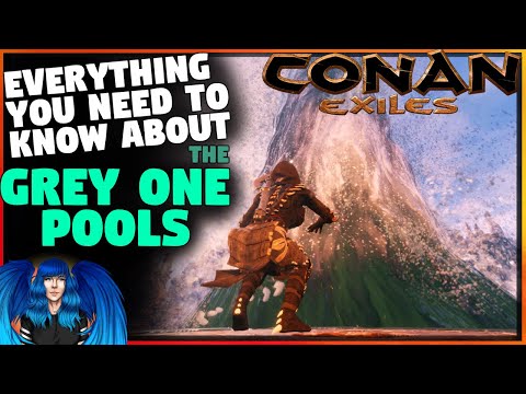THE GREY ONES POOLS – EVERYTHING YOU NEED TO KNOW | Conan Exiles |