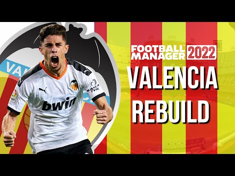 The Valencia Rebuild – FM22 – Football Manager 2022