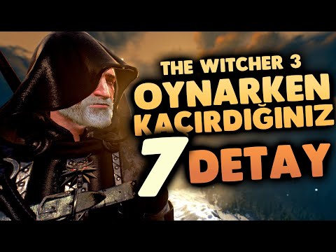 The Witcher 3 Oynarken Kaçırdığınız 7 Detay
