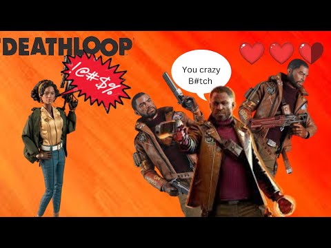 This B#tch is Crazy! (Deathloop) Gameplay walkthrough