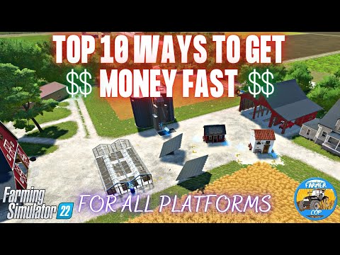 TOP 10 WAYS TO GET MONEY FAST – Farming Simulator 22