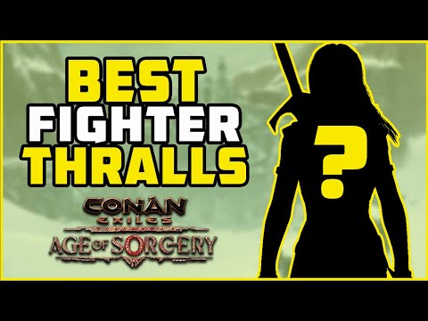 Top 5 Fighters Thralls EL Age of Sorcery | Conan Exiles 2022