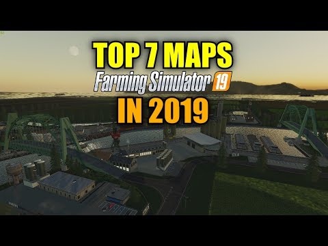 Top 7 Maps For Farming Simulator 19 In 2019