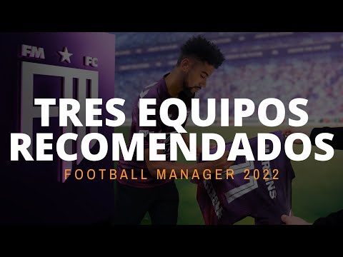 TRES EQUIPOS RECOMENDADOS para tener un BUEN DESAFÍO en FOOTBALL MANAGER 2022 ⚽