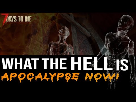 WHAT is Apocalypse Now mod, 7 Days to die, Alpha 20