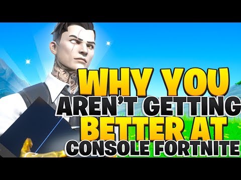 Why You Aren't Getting Better At Console Fortnite! (Fortnite PS4 + Xbox Tips)