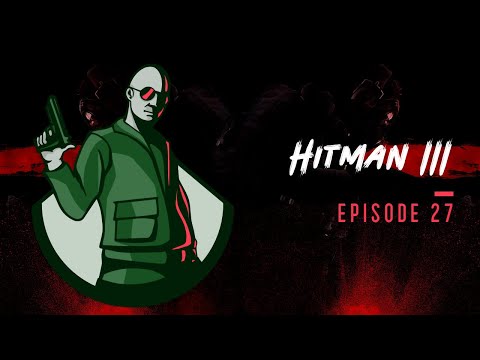 Will I Ever Survive!?! – Season 3 Mission 6 – Hitman III – Episode 27