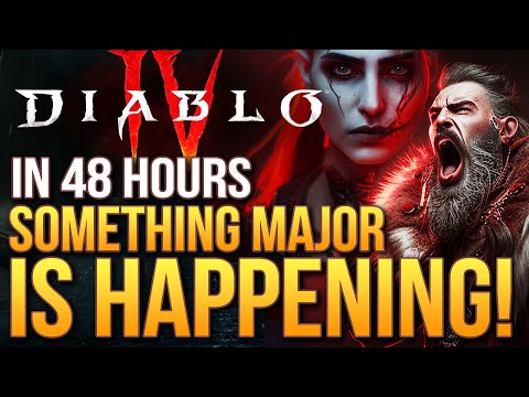 Diablo 4 – Critical Update: In 48 Hours, Something MAJOR Is Happening! End Game Updates!