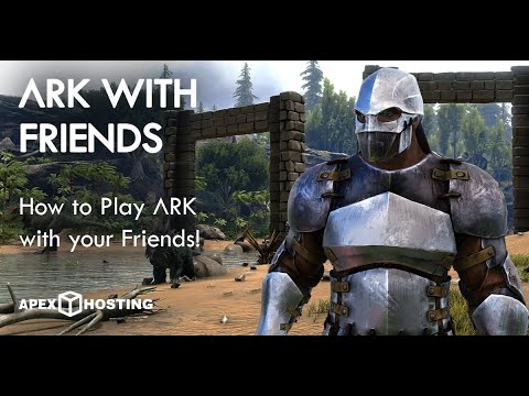 How to play ARK: Survival Evolved with Friends