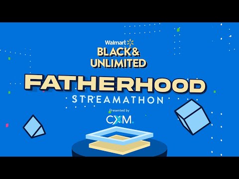 Group Black / Cxmmunity / IGN – Walmart Fatherhood Streamathon