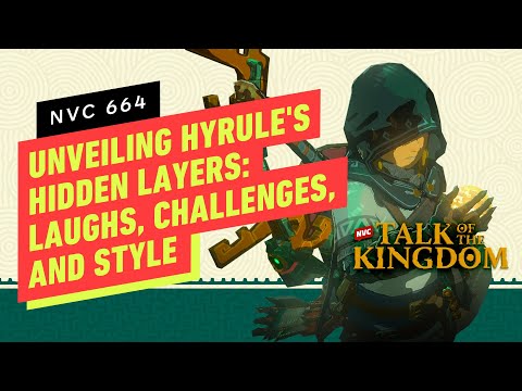 Unveiling Hyrule’s Hidden Layers: Laughs, Challenges, and Style in Tears of the Kingdom – NVC 664