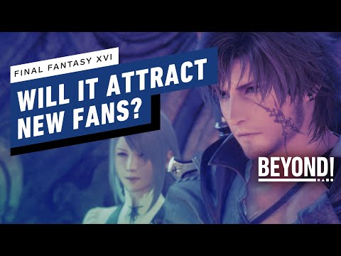 Will Final Fantasy 16 Attract a New Generation of Fans? – Beyond 807
