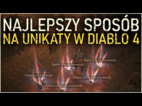 NAJLEPSZY SPOSÓB NA UNIKATY W DIABLO 4 – 3 UNIKATY ANCESTRAL W 5 MINUT! NAJLEPSZE ITEMY W GRZE