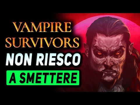 VAMPIRE SURVIVORS ► NON RIESCO A SMETTERE