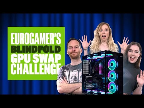 Eurogamer’s Blindfold GPU Swap Challenge