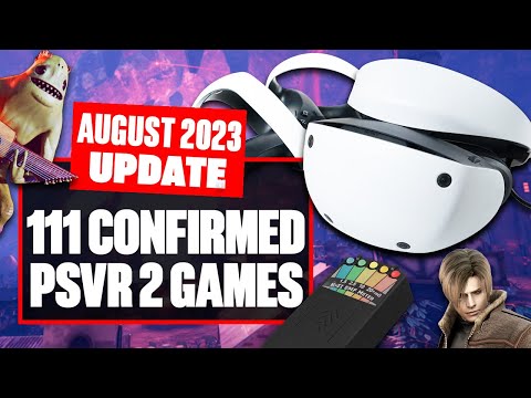 111 Confirmed PSVR 2 Games In Development Now – New PSVR 2 Releases and PSVR2 Upgrades (AUGUST 2023)