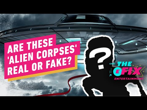 Why You Should be Skeptical of Those ‘Alien Corpses’ – IGN The Fix: Entertainment