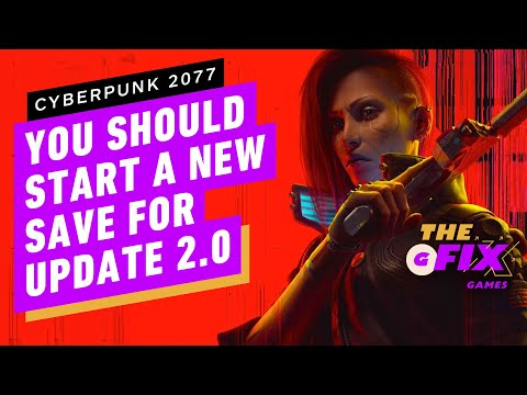 Cyberpunk 2077: You Should Start a New Save for Update 2.0 – IGN Daily Fix