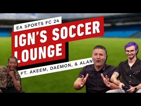 IGN’s Soccer Lounge Ft. EA Sports FC 24