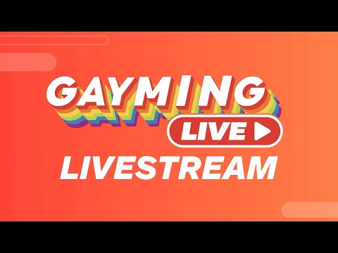 Gayming LIVE 2023 Livestream