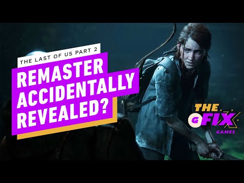 Naughty Dog Dev May Have Accidentally Revealed The Last of Us Part 2 Remastered – IGN Daily Fix