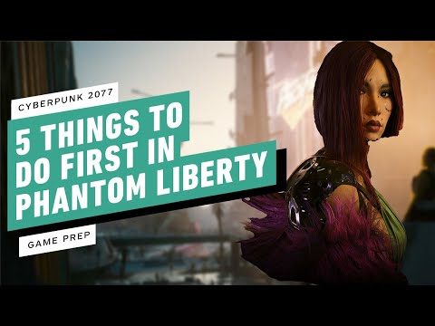 5 Things to Do First in Cyberpunk 2077: Phantom Liberty – IGN Game Prep