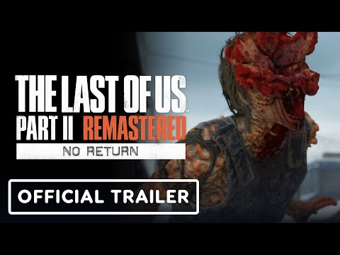 The Last of Us Part 2 Remastered – Official No Return Mode Trailer