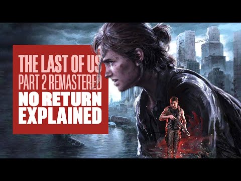 The Last of Us Part 2 Remastered’s Roguelike No Return Mode Explained: TLOU2 No Return Gameplay PS5