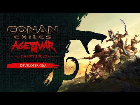 Conan Exiles – Age of War: Chapter 3 – Q&A