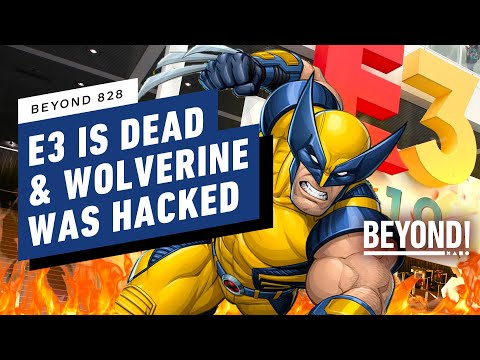 E3 is Dead and Wolverine Got Hacked – Beyond 828