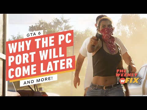 GTA 6 PC Release Explanation, The End of E3, The Day Before Studio, & More | IGN The Weekly Fix