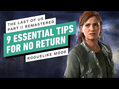 The Last of Us Part 2 Remastered – 9 Essential Tips for No Return