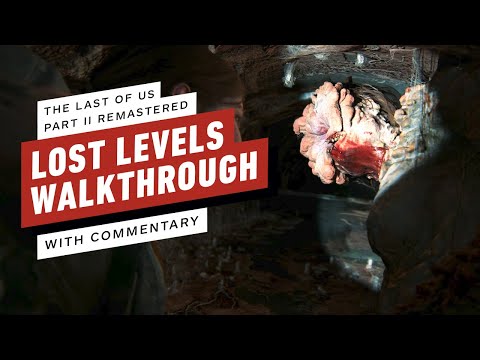 The Last of Us Part 2 Remastered – All Lost Levels Walkthrough (with Commentary)