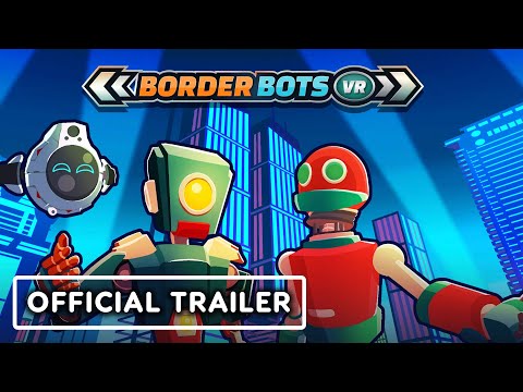 Border Bots VR – Official Launch Trailer