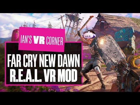 Far Cry New Dawn Looks GORGEOUS With This EPIC New R.E.A.L. VR Mod – Ian’s VR Corner