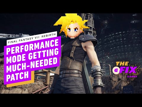 FF7 Rebirth’s Performance Mode Is Getting a Patch Soon – IGN Daily Fix