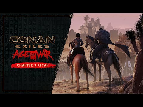 Conan Exiles: Age of War — Chapter 3 Story Recap