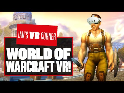 This New World Of Warcraft VR Mod Brings Azeroth To Life With First-Person VR! – Ian’s VR Corner