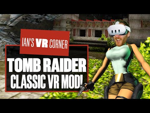 This Tomb Raider VR Mod Could Be The BEST Way To Play The Original Game, EVER! – Ian’s VR Corner