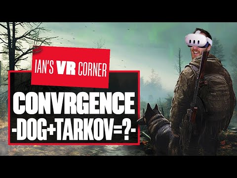 ConVRgence Gameplay Combines Tarkov With Stalker And Then Adds A DOG! – Ian’s VR Corner