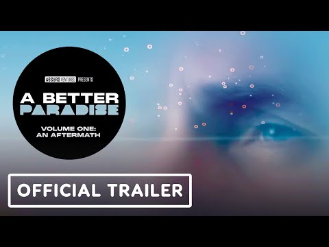 A Better Paradise Volume One: An Aftermath – Official Visual Trailer