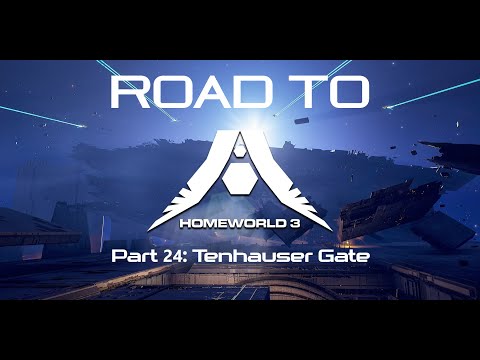 Road to Homeworld 3 | Part 24: Tenhauser Gate