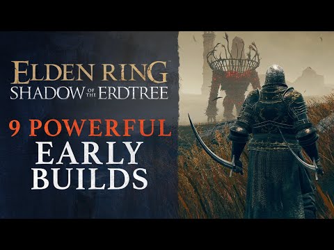 Elden Ring DLC: Shadow of the Erdtree – 9 Extremely Powerful EARLY Builds