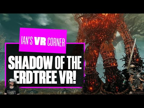 Shadow Of The Erdtree VR Gameplay Is IMPOSSIBLY BEAUTIFUL OMG! Ian’s VR Corner