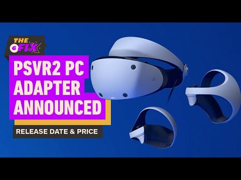 PlayStation VR2 PC Adapter Finally Has a Date and Price – IGN Daily Fix
